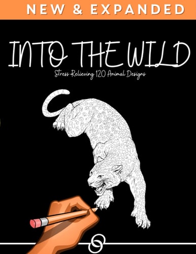 Into The Wild Stress Relieving 120 Animal Designs