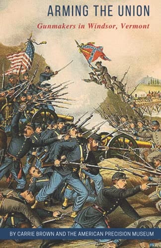 Arming the Union Gunmakers in Windsor, Vermont