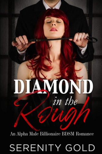 Diamond in the Rough An Alpha Male Billionaire BDSM Romance