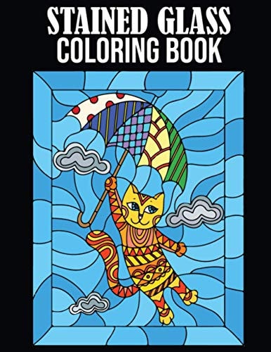 Stained Glass Coloring Book Stained Glass Coloring Book for Adults. Beautiful Nature, Floral, Animals, Landscapes & More Designs for Stained Glass Coloring Book.