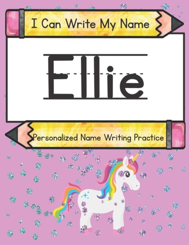 I Can Write My Name Ellie: Personalized Name Writing Practice