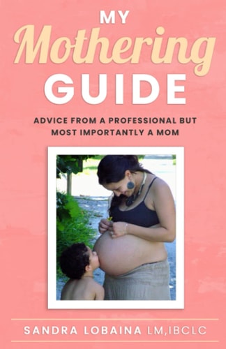 My Mothering Guide Advice From A Professional But Most Importantly A Mom