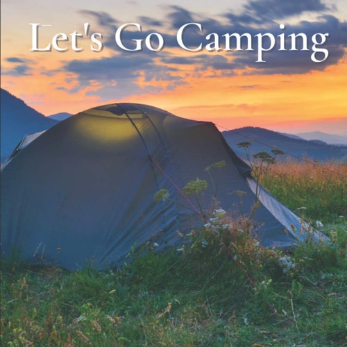 Let's Go Camping Inspiring Pictures And Quotes About Outdoor Adventures