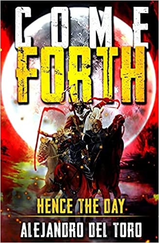 Come Forth Hence The Day