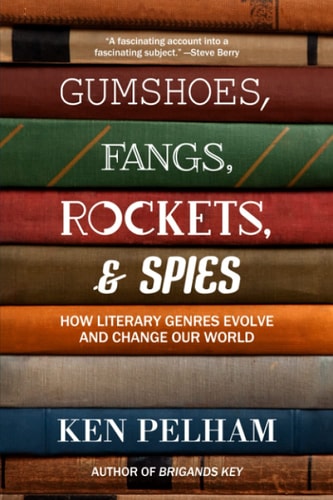 Gumshoes, Fangs, Rockets, & Spies How Literary Genres Evolve and Change Our World