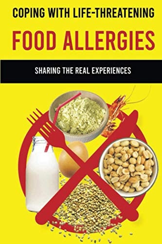 Coping With Life-Threatening Food Allergies Sharing The Real Experiences: Allergic Symptoms