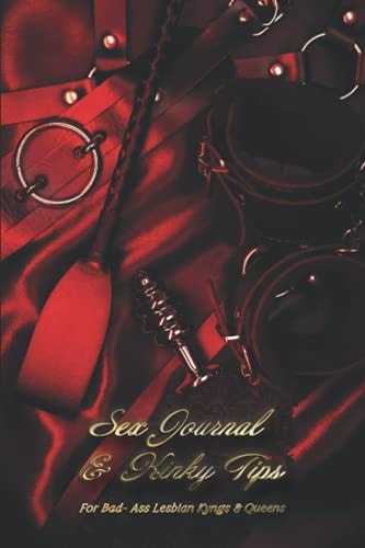 Sex Journal & Kinky Tips for Bad-Ass Lesbian Kyngz & Queens