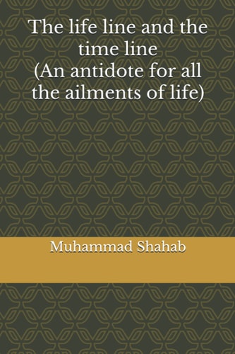 The Life Line and the Time Line (An Antidote for All the Ailments of Life)