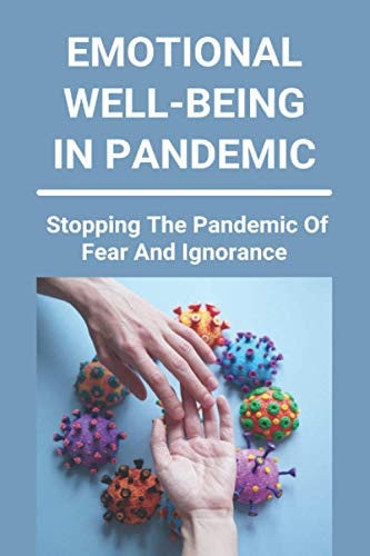 Emotional Well-Being In Pandemic How Life May Be Changed Forever: Cope With Pandemics Guide