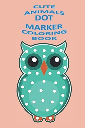 Cute Animals Dot Marker Coloring Book For Toddler Coloring Book