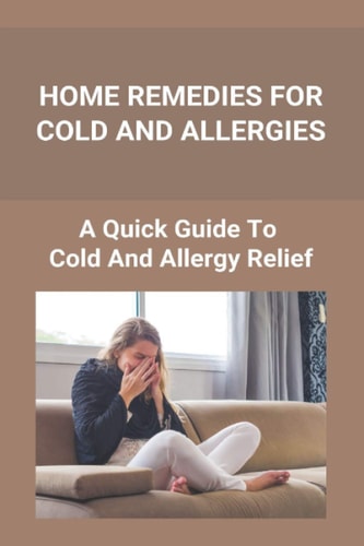 Home Remedies For Cold And Allergies How To Fight Cold And Allergies Naturally: How To Prevent Cold Allergies