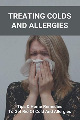 Treating Colds And Allergies Tips & Home Remedies To Get Rid Of Cold And Allergies: How To Stop Morning Allergies