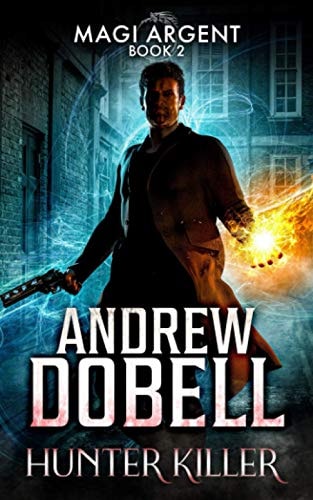Hunter Killer: An Urban Fantasy Thriller (Magi Argent)