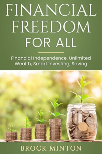 Financial Freedom for All Financial Independence, Unlimited Wealth, Smart Investing, Saving