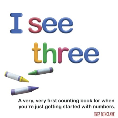 I See Three A Very, Very First Counting Book