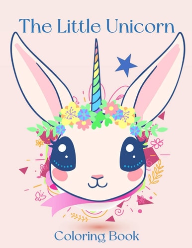 The Little Unicorn Unicorn Coloring Book: For Kids Ages 4-8 (Coloring Books for Kids)