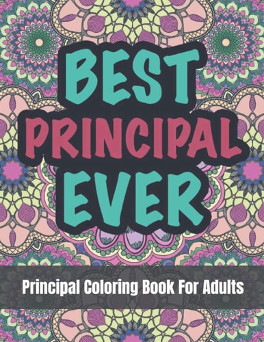 Principal Coloring Book For Adults A Funny and Appreciation Gifts For Principals