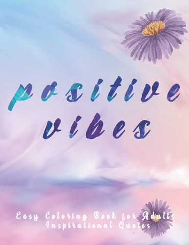Easy Coloring Book for Adults Inspirational Quotes Large Print Coloring Pages with Positive and Good Vibes Inspirational Quotes | Anti Stress Coloring Book | for Seniors, Beginners, Girls