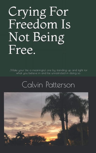Crying For Freedom Is Not Being Free. ...Make Your Life a Meaningful One by Standing Up and Fight for what You Believe in and be Unrestricted in Doing So.