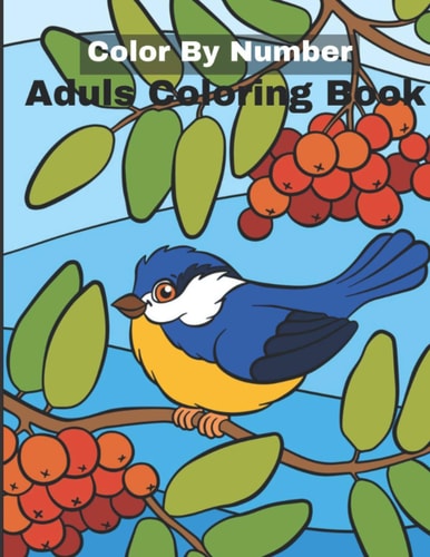 Color By Number Adult Coloring Book An Adult Coloring Book with Fun, Easy, and Relaxing Coloring Pages