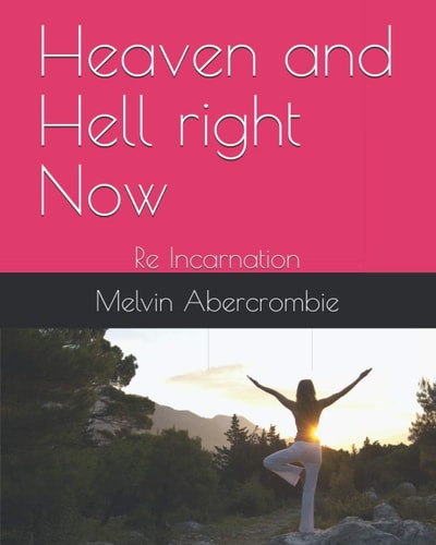 Heaven and Hell Right Now Re Incarnation