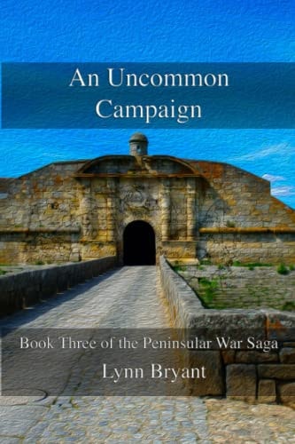 An Uncommon Campaign Book 3 of the Peninsular War Saga