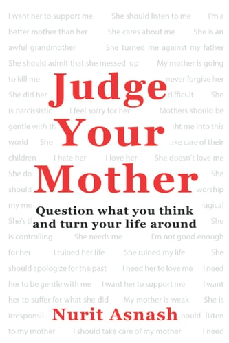 Judge Your Mother Question what You Think and Turn Your Life Around