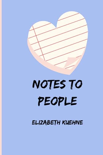 Notes to People A Journal of Observations and Conversations.