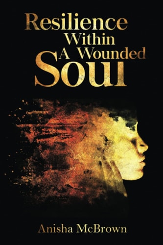 Resilience Within A Wounded Soul
