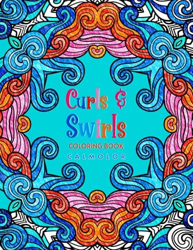 Curls and Swirls 60 Beautiful Curly, Swirly Patterns for Coloring Relaxation
