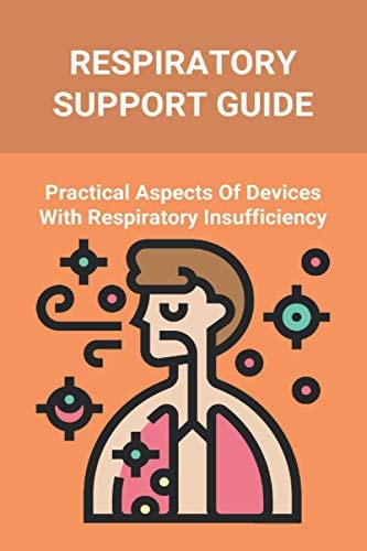 Respiratory Support Guide Practical Aspects Of Devices With Respiratory Insufficiency: Respiratory System Parts