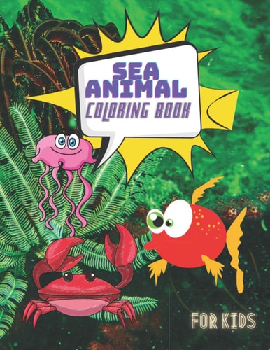 Sea Animal Coloring Book Under the Sea Animals to Color for Early Childhood Learning, Preschool Prep! Cute Seahorses, Stingray, Crabs