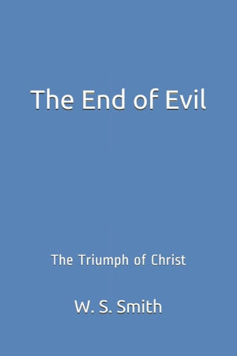 The End of Evil The Triumph of Christ