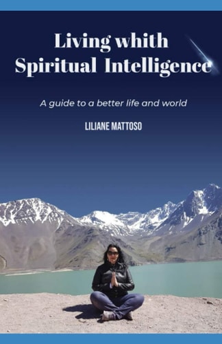 Living with Spiritual Intelligence A Guide to a Better Life and World