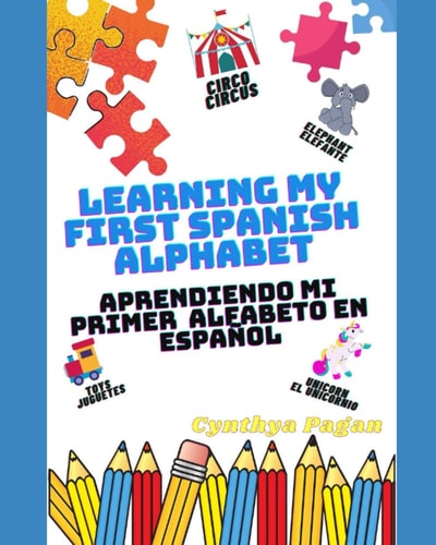 Learning My First Spanish Alphabet ( English - Spanish Edition) Aprendiendo Mi Primer Alfabeto En Español (Ingles - Español Edition)
