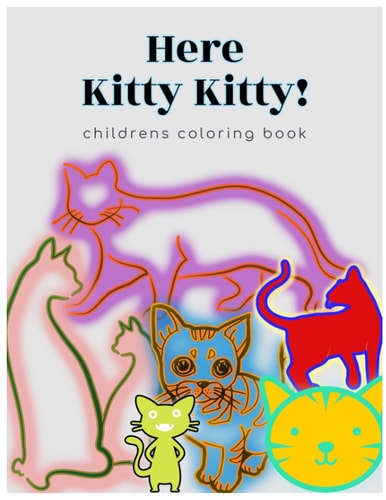 Here Kitty Kitty A Children's Coloring Book