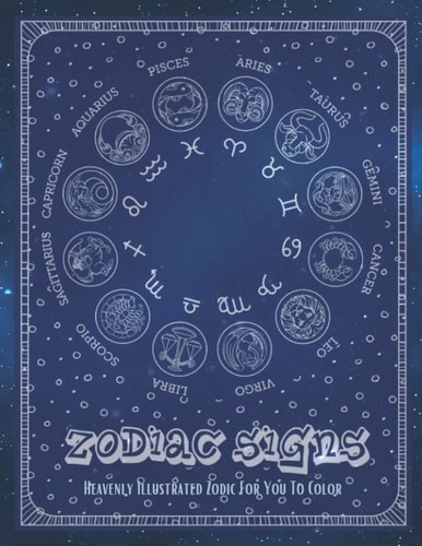 Zodiac Signs Heavenly Illustrations For You To Color Coloring Book for All Ages