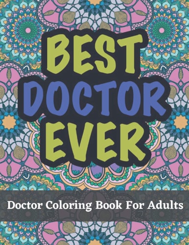 Doctor Coloring Book For Adults A Funny and Appreciation Gifts For Doctors