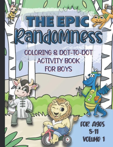 The Epic Randomness Coloring & Dot-To-Dot Activity Book Vol 1. For Boys Ages 5-11