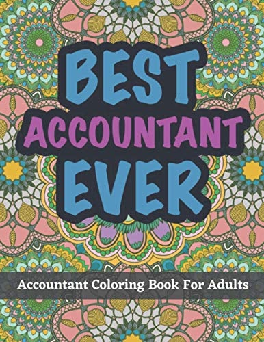 Accountant Coloring Book For Adults A Funny and Appreciation Gifts For Accountants