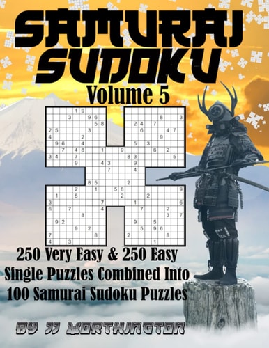 Sudoku Samurai Puzzles Large Print for Adults and KIds Very Easy + Easy 250 Very Easy and 250 Easy Individual Sudoku Puzzles Combined Into 100 Samurai Master Puzzles One Puzzle on Each Page with Answers on the Back of Each Page Fun For All Ages Volume 5