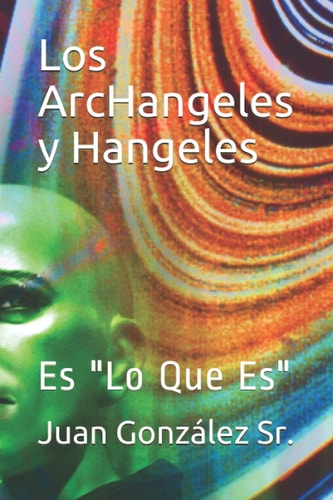 Los ArcHangeles Y Hangeles Es "Lo Que Es"