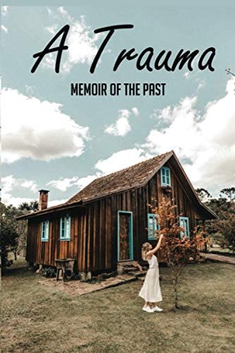 A Trauma Memoir Of The Past: Books About Abandonment