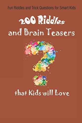 Fun Riddles and Trick Questions for Smart Kids 200 Riddles and Brain Teasers that Kids Will Love