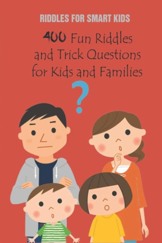 Riddles for Smart Kids 400 Fun Riddles and Trick Questions for Kids and Families