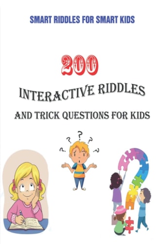 Smart Riddles for Smart Kids 200 Interactive Riddles and Trick Questions for Kids