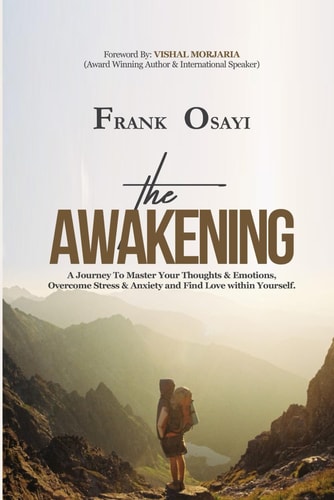 The Awakening A Journey To Master Your Thoughts and Emotions, Overcome Stress and Anxiety and Find Love Within Yourself.