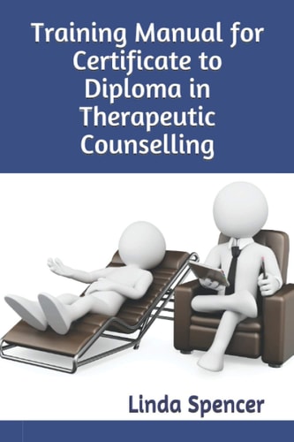 Training Manual for Certificate to Diploma in Therapeutic Counselling