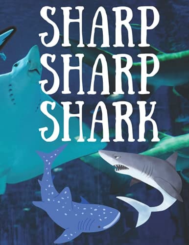 Sharp Sharp Shark, the Best Shark Coloring Book Ever. If You Love Sharks, Or If Your Kid Love Sharks, Then You Should Buy this Amazing Coloring Book Right Away.