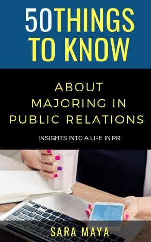 50 Things to Know About Majoring in Public Relations Insights Into Life in PR